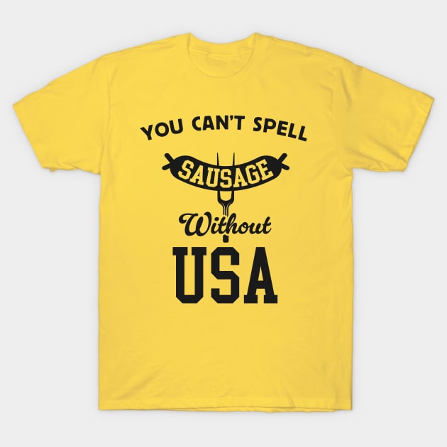 You Can't Spell Sausage Without USA - Funny 4th of July BBQ T-Shirt by TwistedCharm